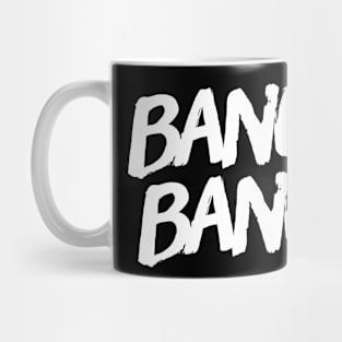 BANG BANG Mug